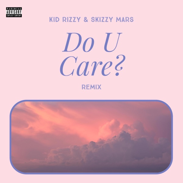 Do U Care? (feat. Skizzy Mars) [Remix] - Single album cover