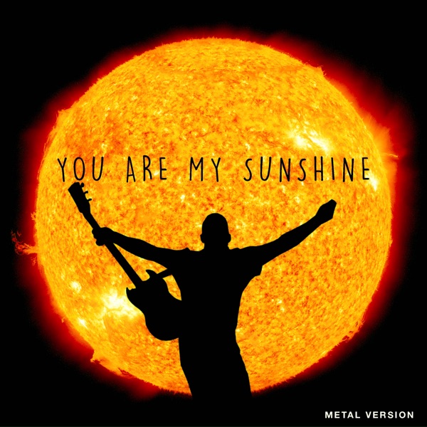 You Are My Sunshine (Metal Version) - Single album cover