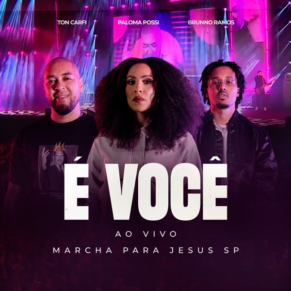 É Você (Ao Vivo Na Marcha Para Jesus - SP) [feat. Brunno Ramos & Paloma Possi] - Single album cover