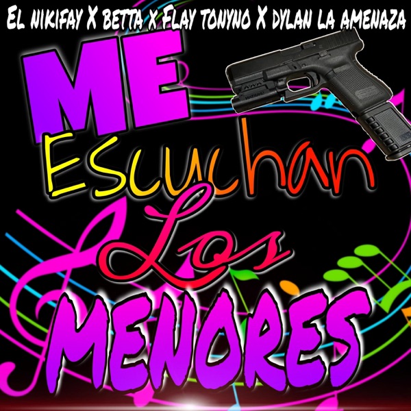 Me Escuchan Los Menores (feat. El NikiFay, Betta & Dylan La Amenaza) - Single album cover