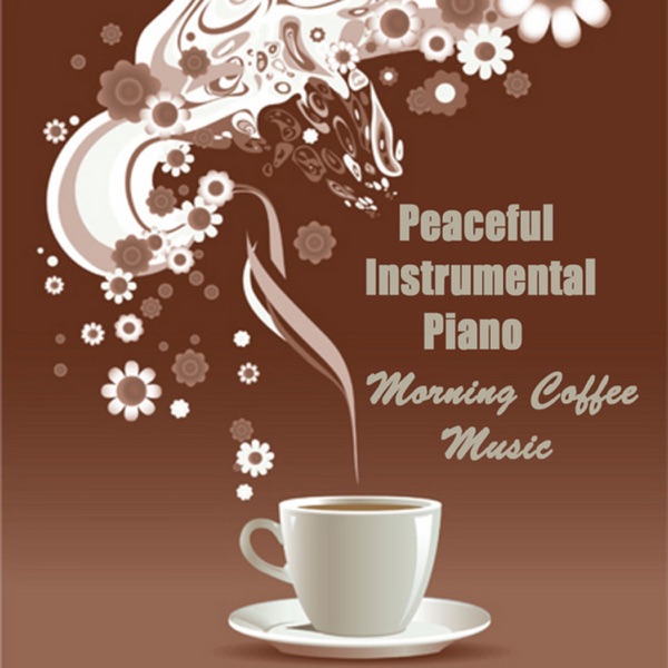 Peaceful Instrumental Piano: Morning Coffee Music album cover
