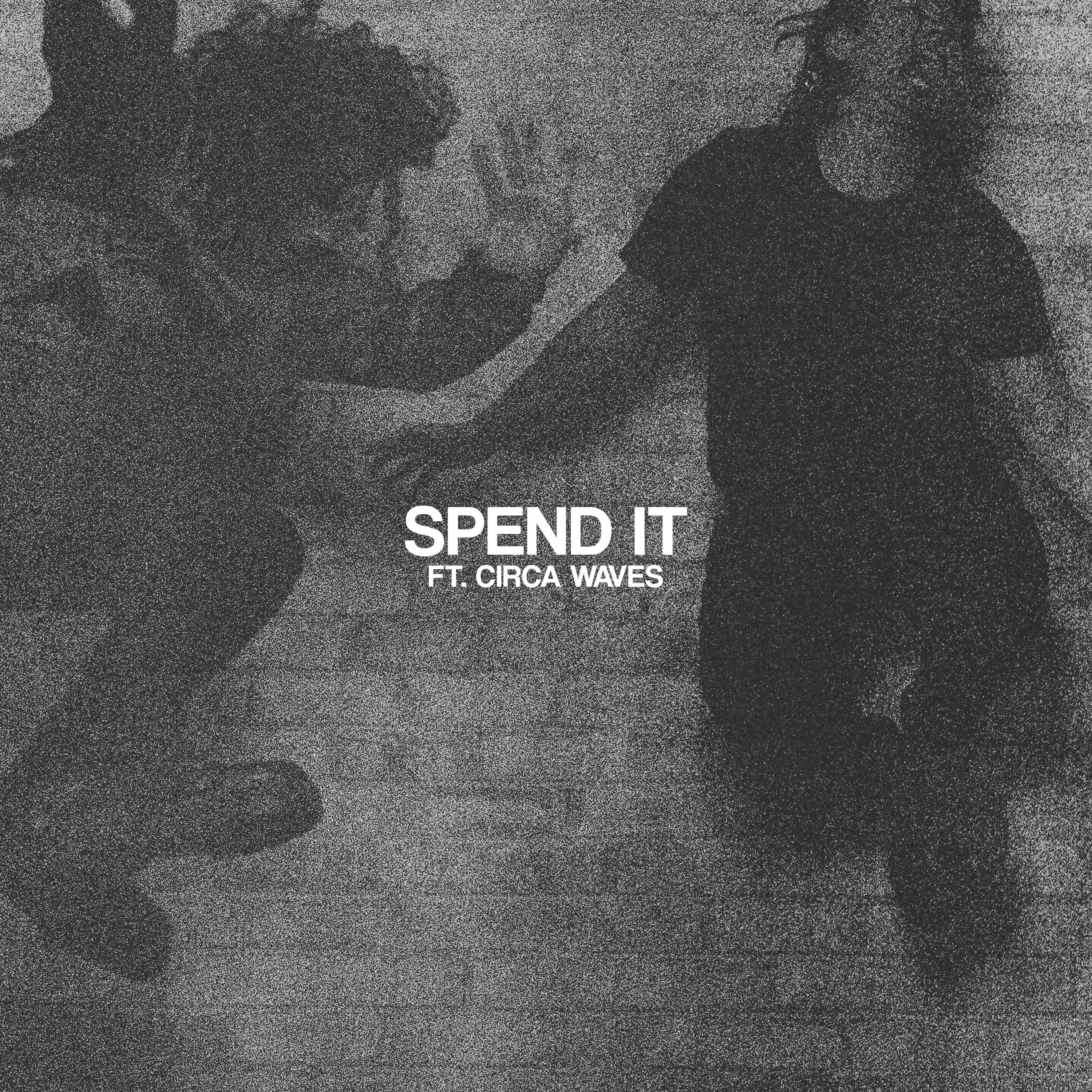 Spend It (feat. Circa Waves) - Single album cover
