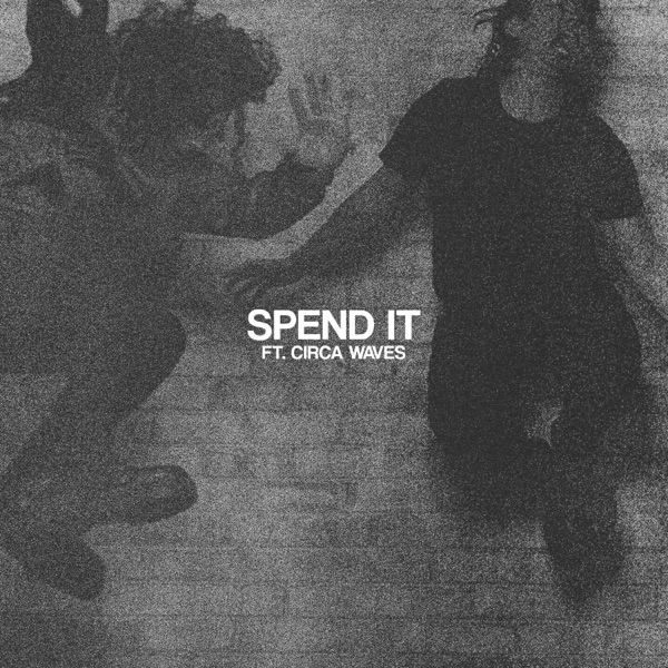 Spend It (feat. Circa Waves) - Single album cover