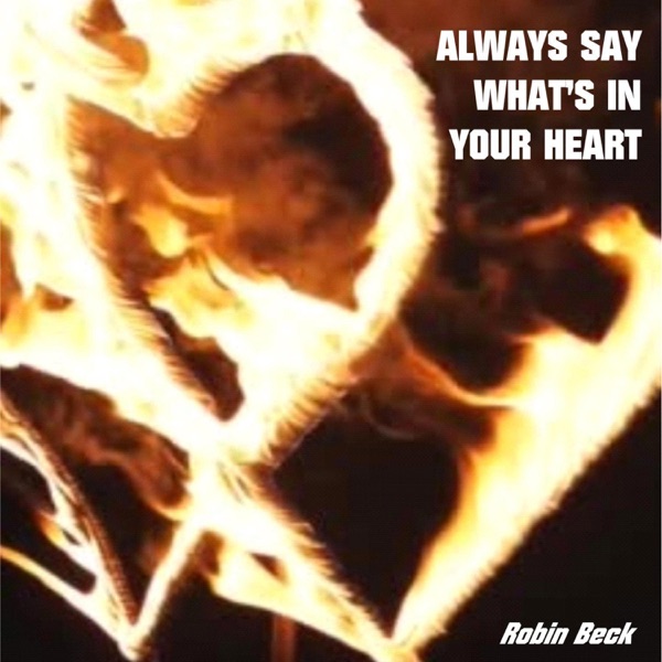 Always Say What's in Your Heart (feat. Robin Beck) - Single album cover