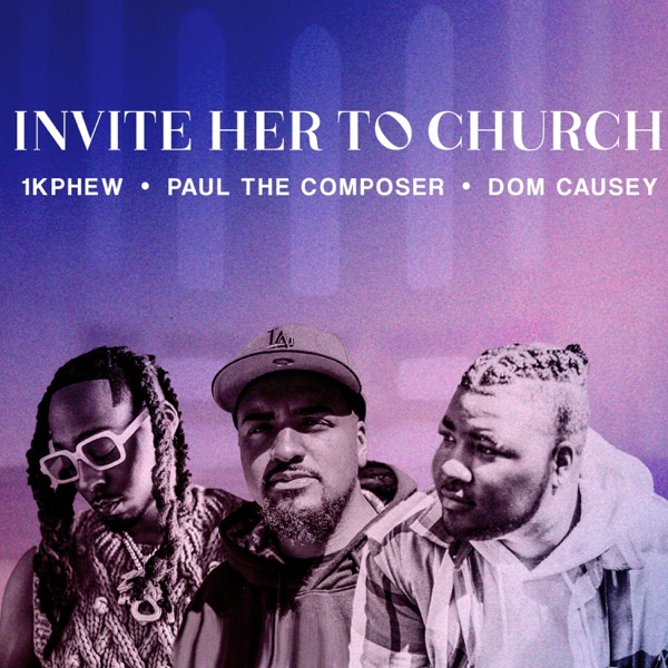 Invite Her To Church (feat. Dom Causey & 1k Phew) - Single album cover