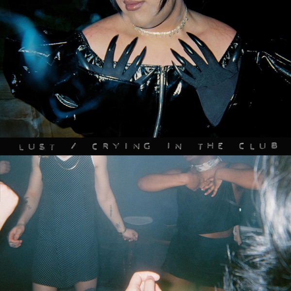 Lust / Crying in the Club - Single album cover