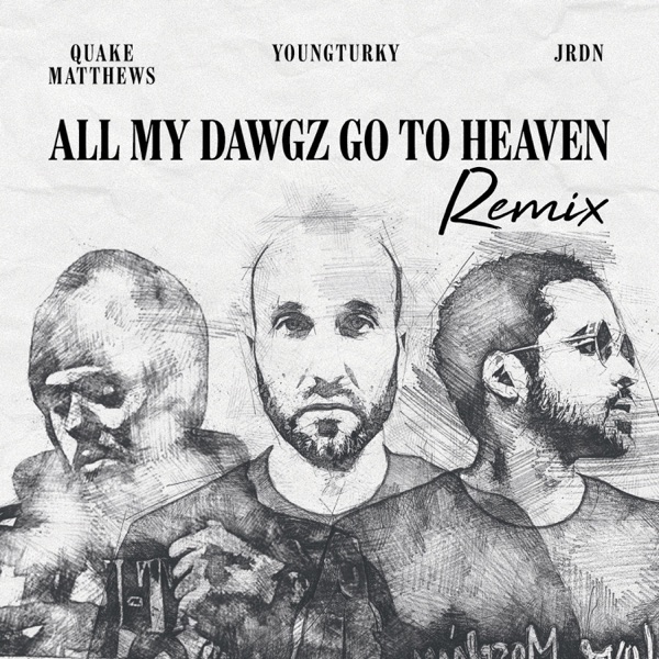 All My Dawgz Go To Heaven (feat. Quake Matthews) [Remix] [Remix] - Single album cover