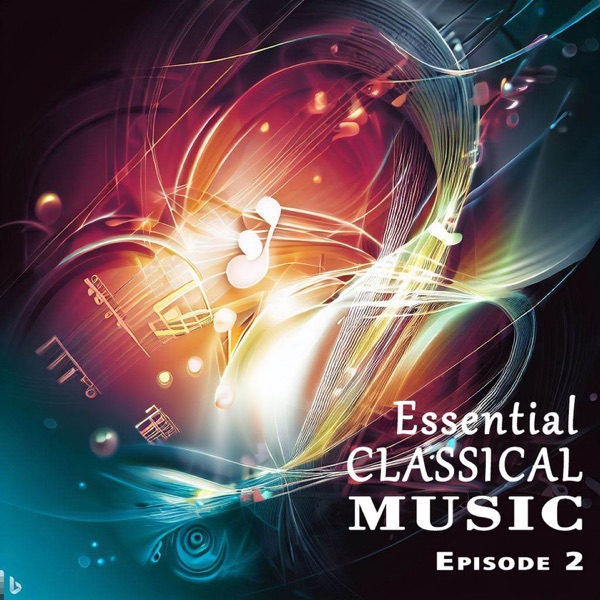 Essential Classical Music Episode 2 album cover