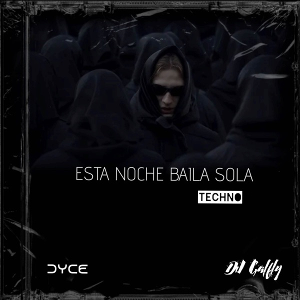 Esta Noche Baila Sola (Techno) [feat. Dyce] - Single album cover