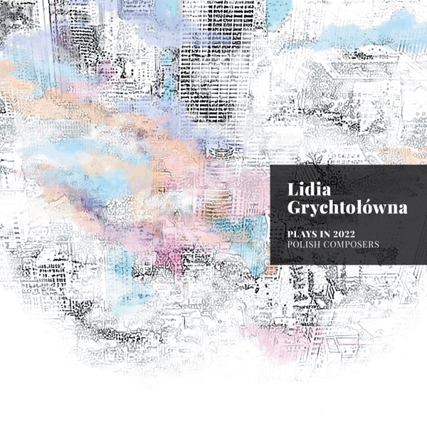 Lidia Grychtołówna Plays in 2022: Polish Composers album cover