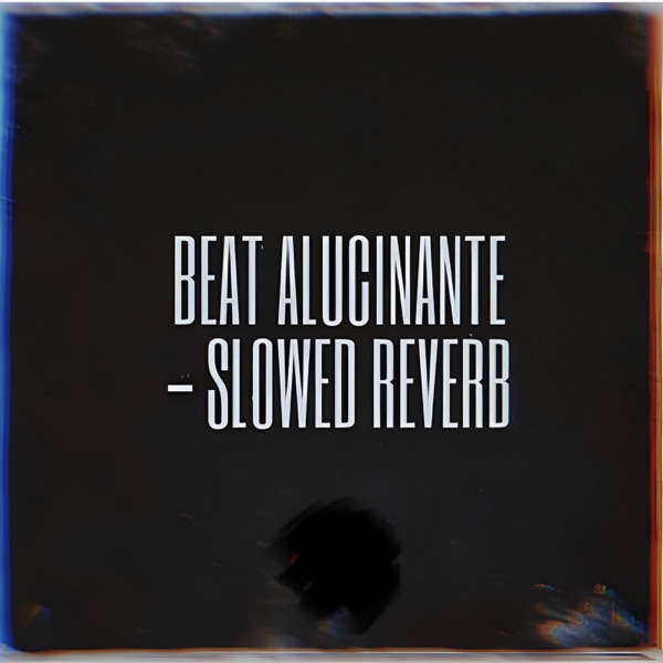 Beat Alucinante (Slowed Reverb) - Single album cover