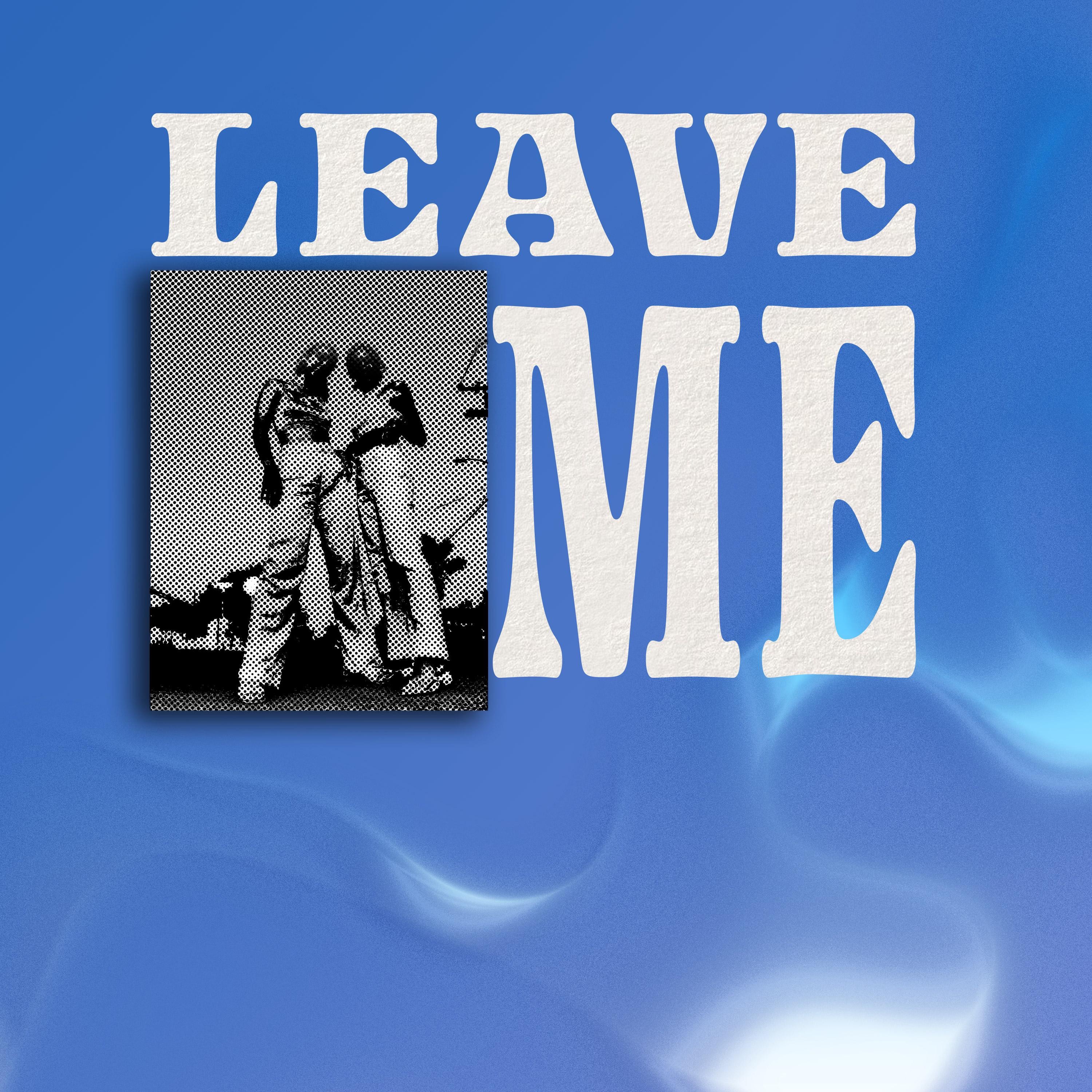 Leave Me - Single album cover