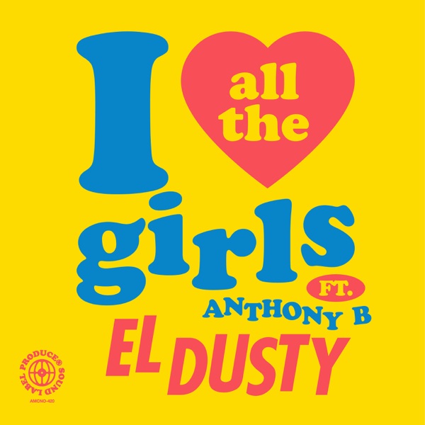 I Love All the Girls (feat. Anthony B) - Single album cover
