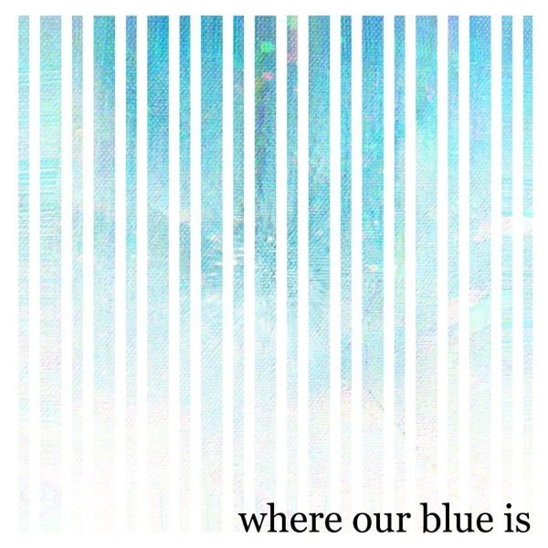 Where Our Blue Is - Single album cover