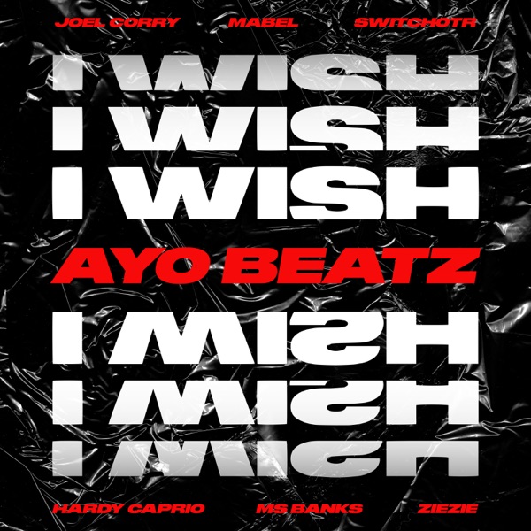 I Wish (Ayo Beatz Remix) [feat. SwitchOTR, Hardy Caprio, Ms Banks, ZieZie & Mabel] - Single album cover