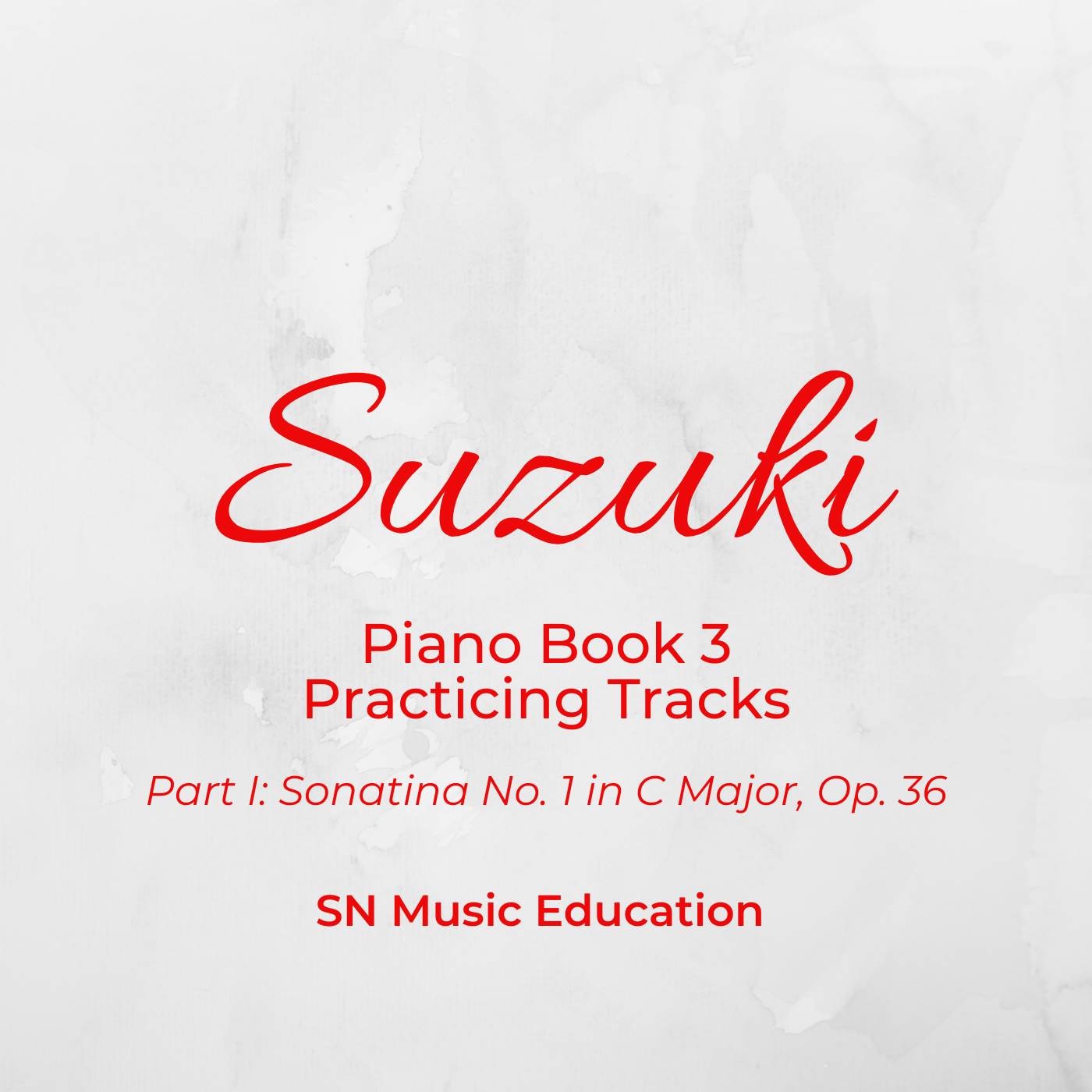 Suzuki Piano Book 3 Practicing Tracks Part I: Sonatina No. 1 in C Major, Op. 36 album cover