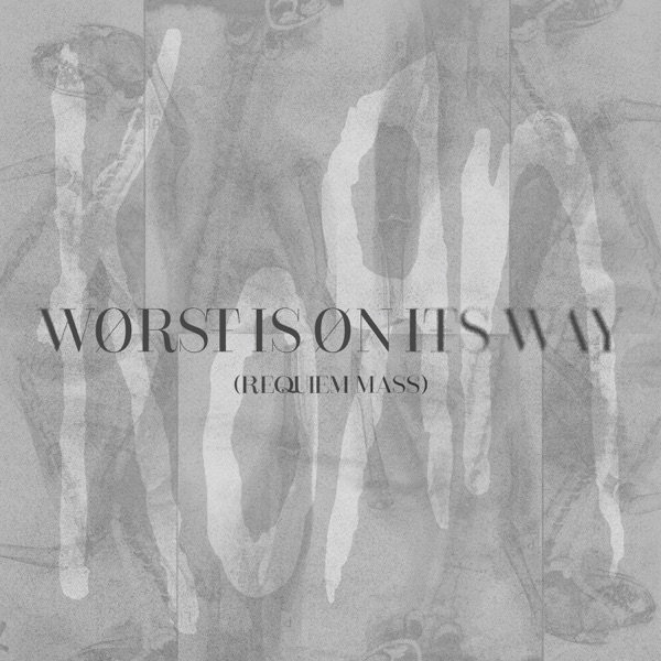 Worst Is On Its Way (Requiem Mass) - Single album cover