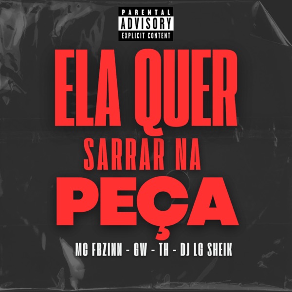Ela Quer Sarrar na Peça (feat. MC TH & MC GW) - Single album cover