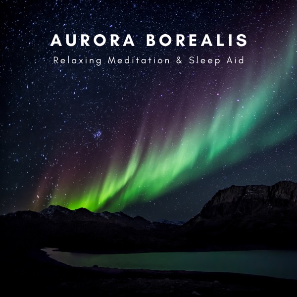 Aurora Borealis Relaxing Meditation & Sleep Aid album cover