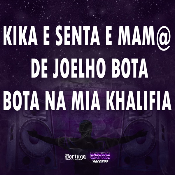 KIKA E SENTA E MAM@ DE JOELHO BOTA BOTA NA MIA KHALIFIA (feat. Mc Don Juan) - Single album cover