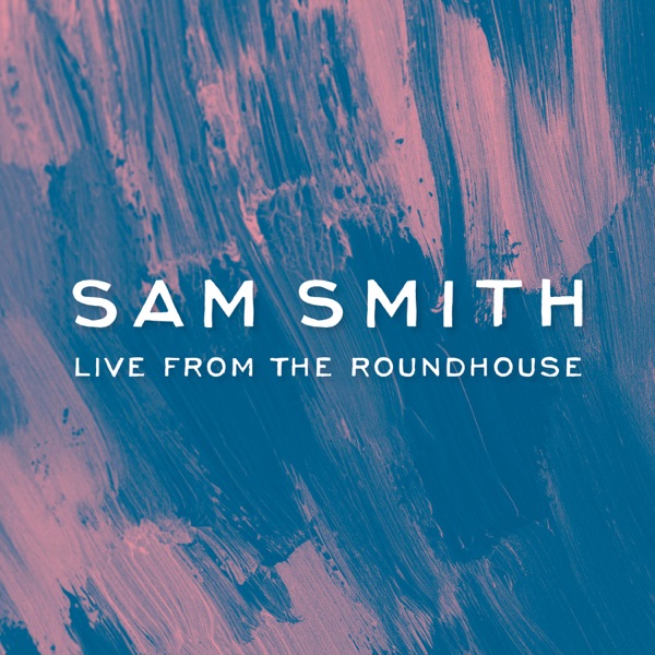 Sam Smith - Live From The Roundhouse album cover