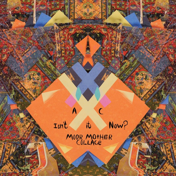 Isn't It Now? (Moor Mother Collage) - Single album cover
