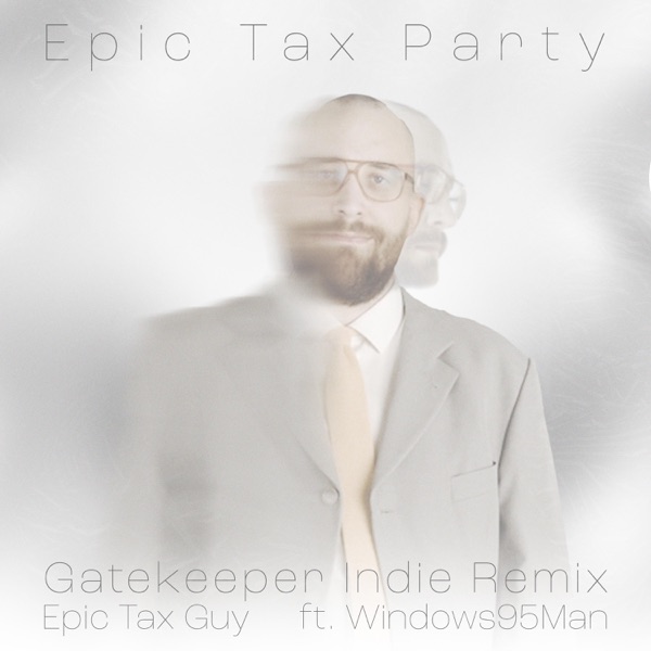 Epic Tax Party (feat. Epic Tax Guy & Windows95man) [Gatekeeper Indie Remix] - Single album cover