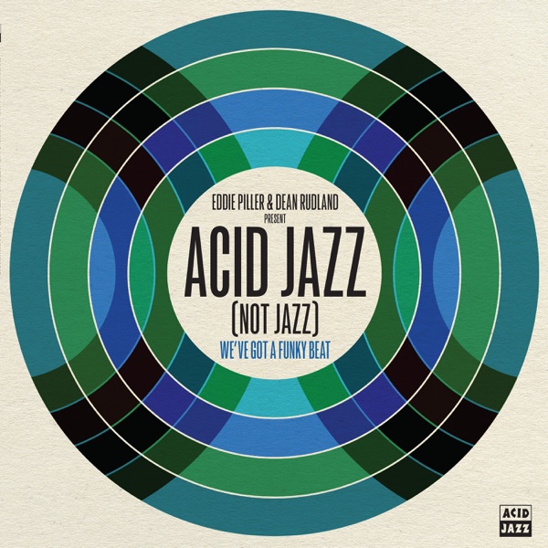 Eddie Piller & Dean Rudland present… Acid Jazz (Not Jazz): We've Got a Funky Beat [feat. Apostles, J album cover