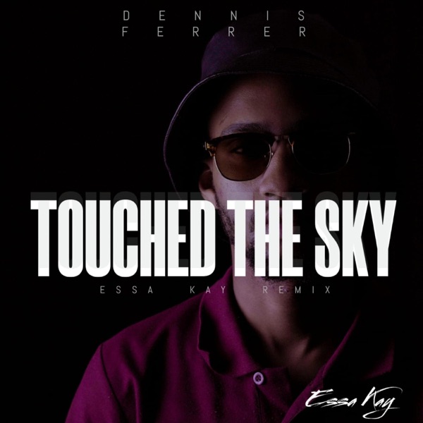 Essa Kaylin Touched the Sky (feat. Dennis ferrer) - Single album cover