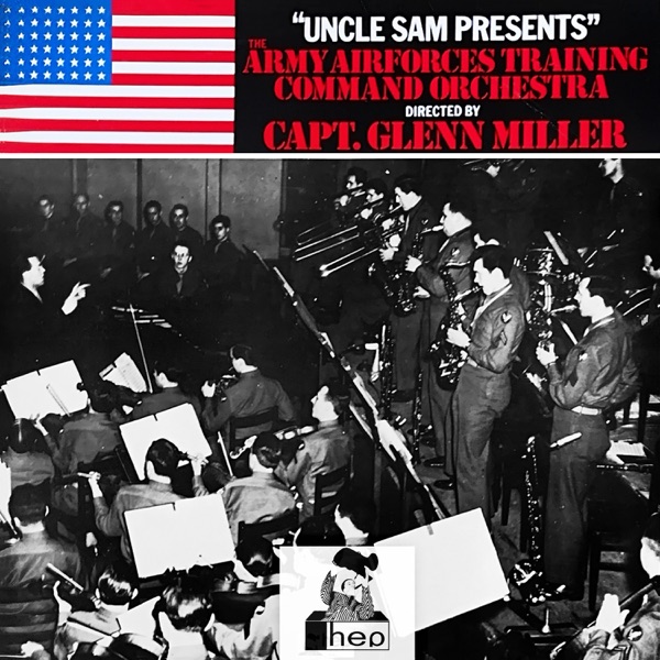 "Uncle Sam Presents" The Army Airforces Training Command Orchestra Directed by Capt. Glenn Miller album cover