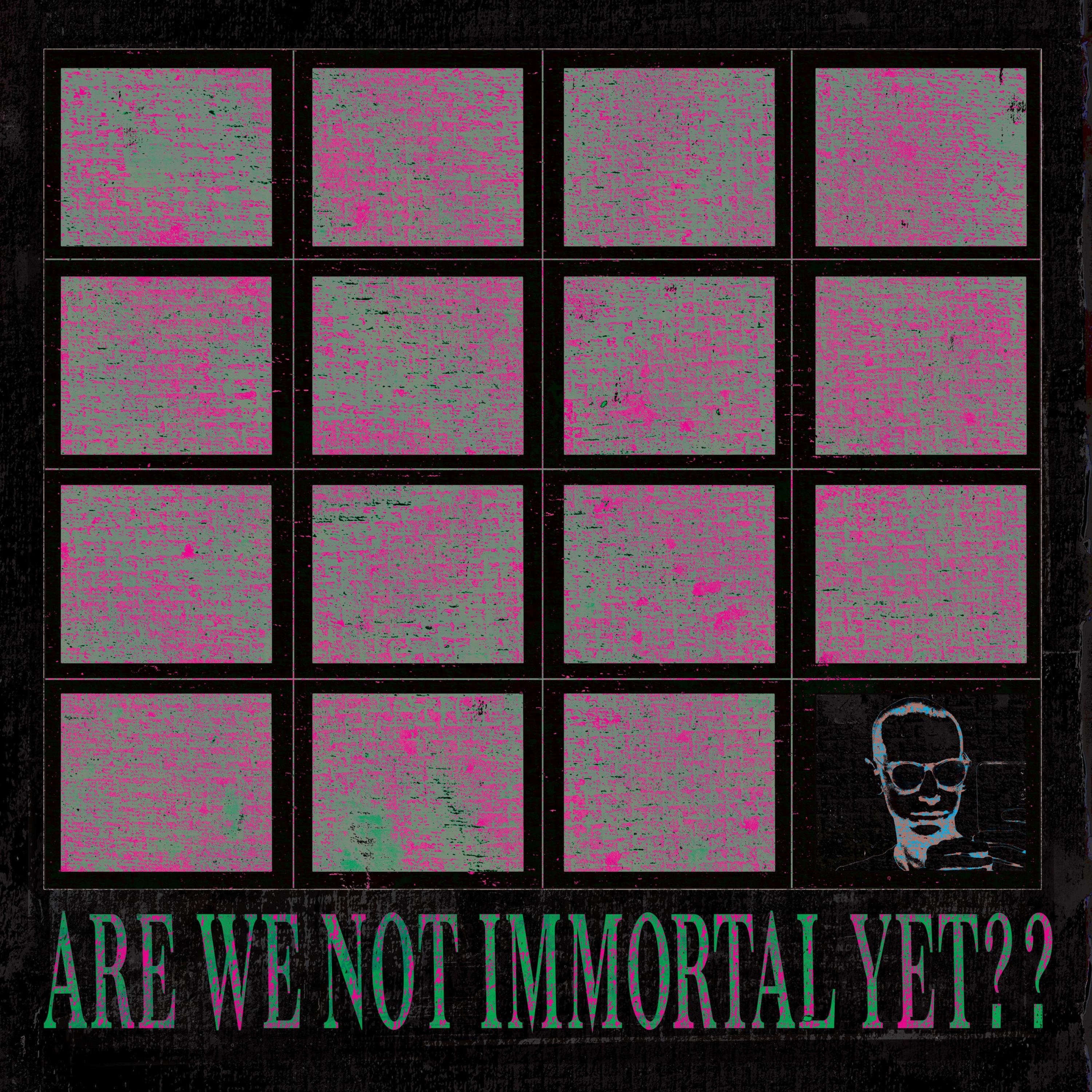 Are We Not Immortal Yet?? album cover