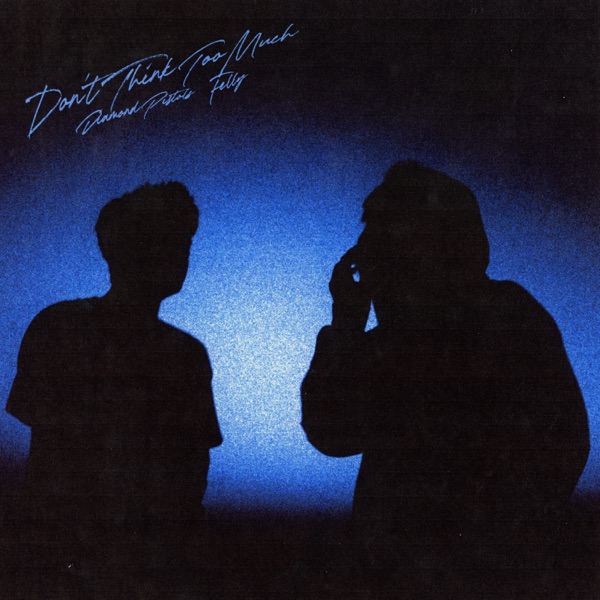 Don't Think Too Much (feat. Felly) - Single album cover