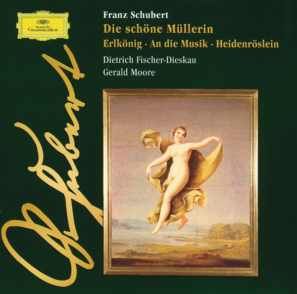 Schubert: Die schoene Muellerin · Erlkoenig · An die Musik · Heidenroeslein album cover