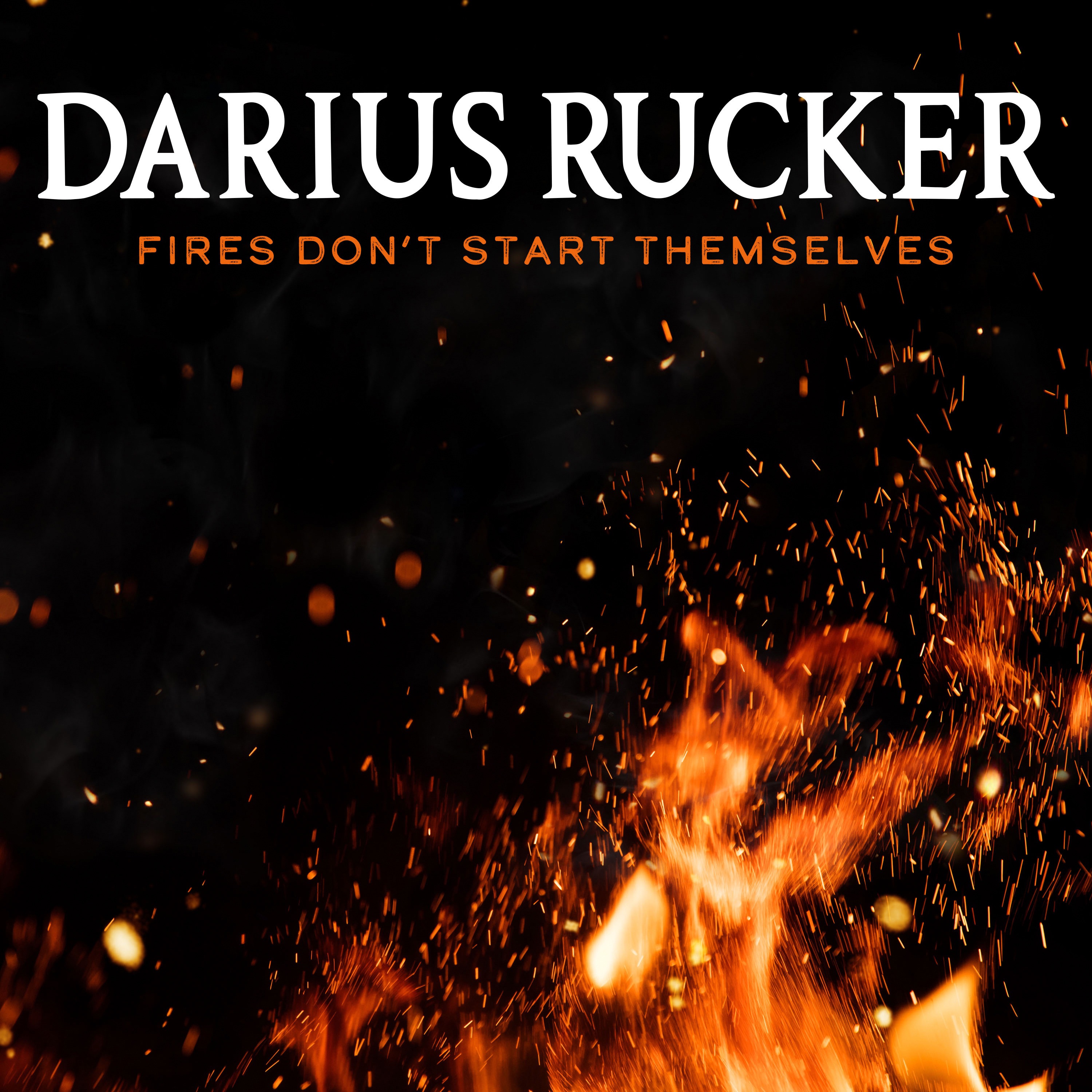 Fires Don't Start Themselves - Single album cover
