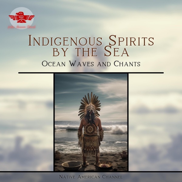 Indigenous Spirits by the Sea: Ocean Waves and Chants album cover