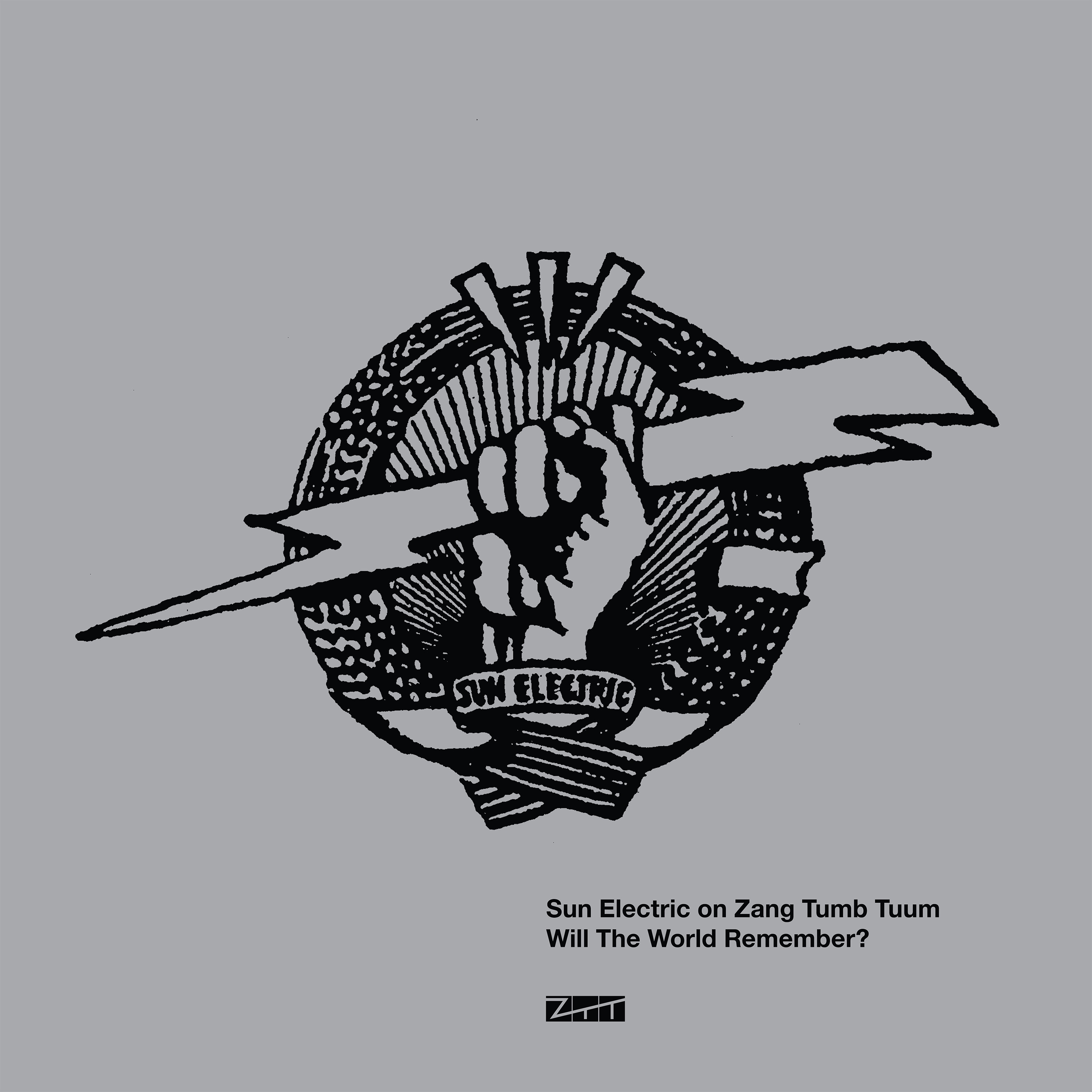 Will The World Remember? — Sun Electric On Zang Tuum Tumb album cover