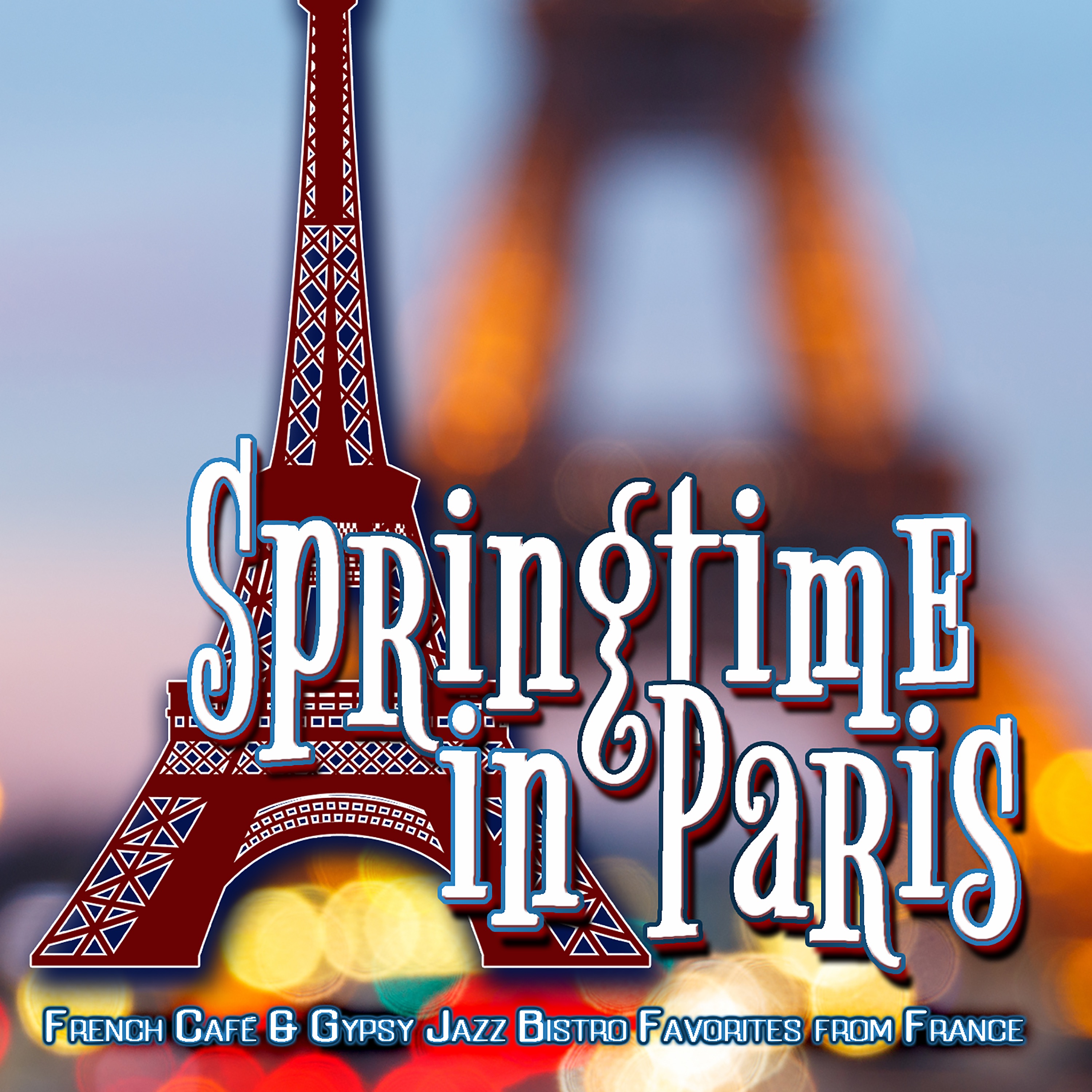 Springtime in Paris: French Café & Gypsy Jazz Bistro Favorites from France album cover