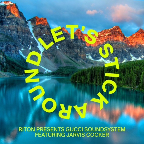 Riton Presents Gucci Soundsystem - Let's Stick Around (Feat. Jarvis Cocker) - Single album cover