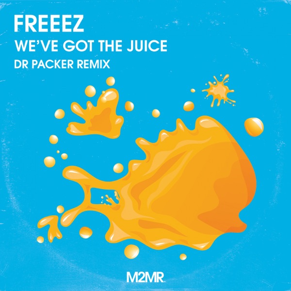 Freeez - We've Got the Juice (Dr Packer Remix) - Single album cover