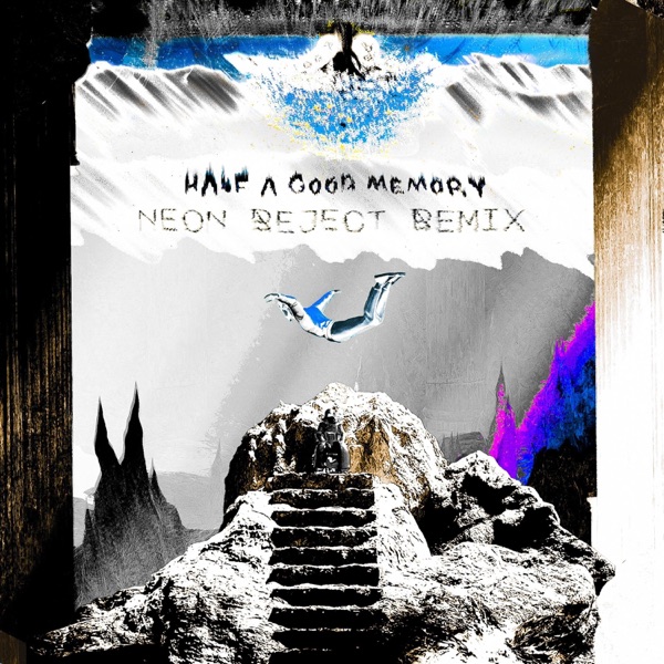 Half a Good Memory (Neon Reject Remix) [feat. Rayden & A.R.K.] - Single album cover