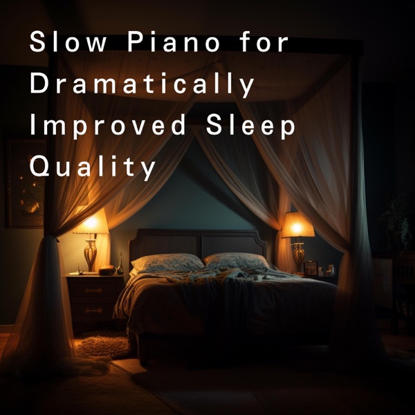 Slow Piano for Dramatically Improved Sleep Quality album cover