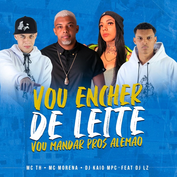 Vou Encher de Leite Vou Mandar Pros Alemão (feat. DJ LZ) - Single album cover