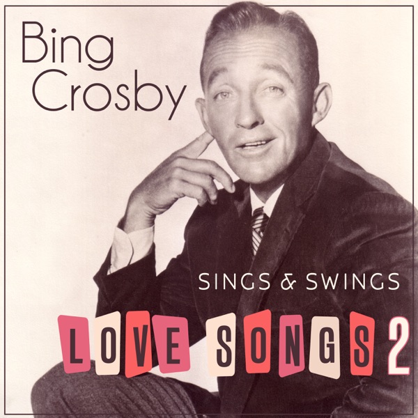 Bing Crosby Sings & Swings Love Songs 2 album cover