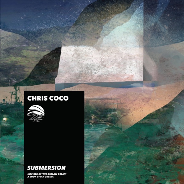 Submersion (Inspired by ‘The Outlaw Ocean’ a book by Ian Urbina) - Single album cover