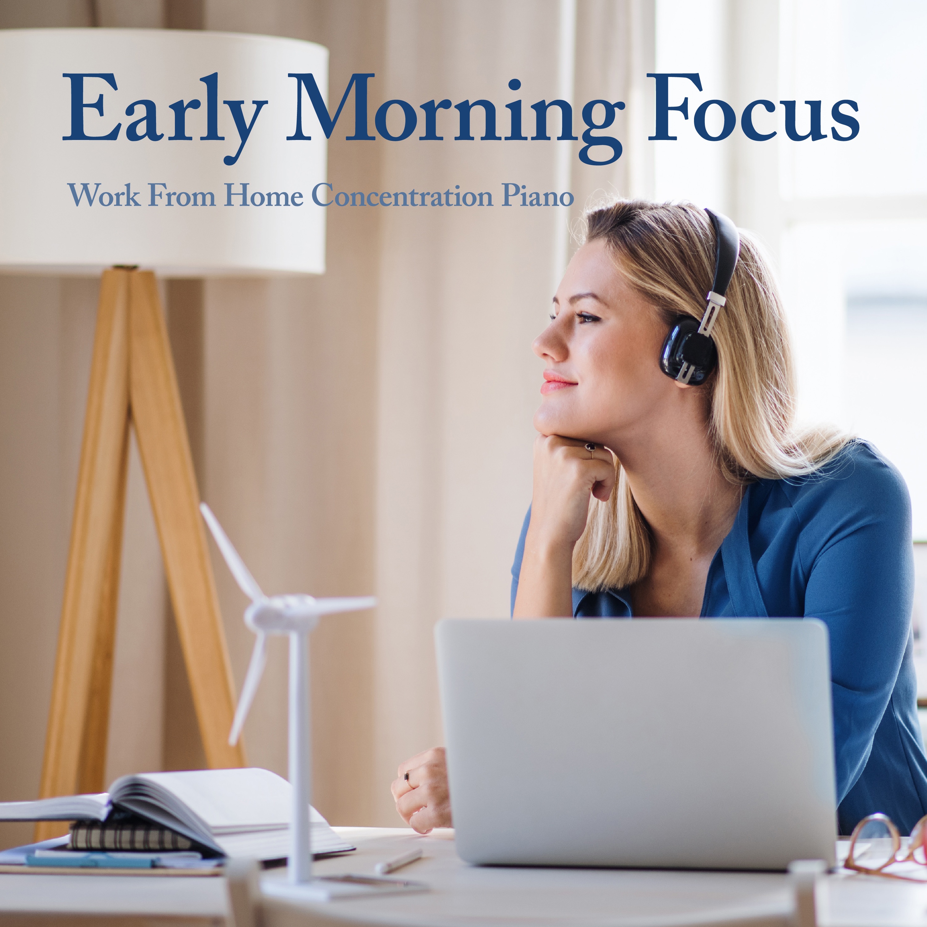 Early Morning Focus - Work From Home Concentration Piano album cover