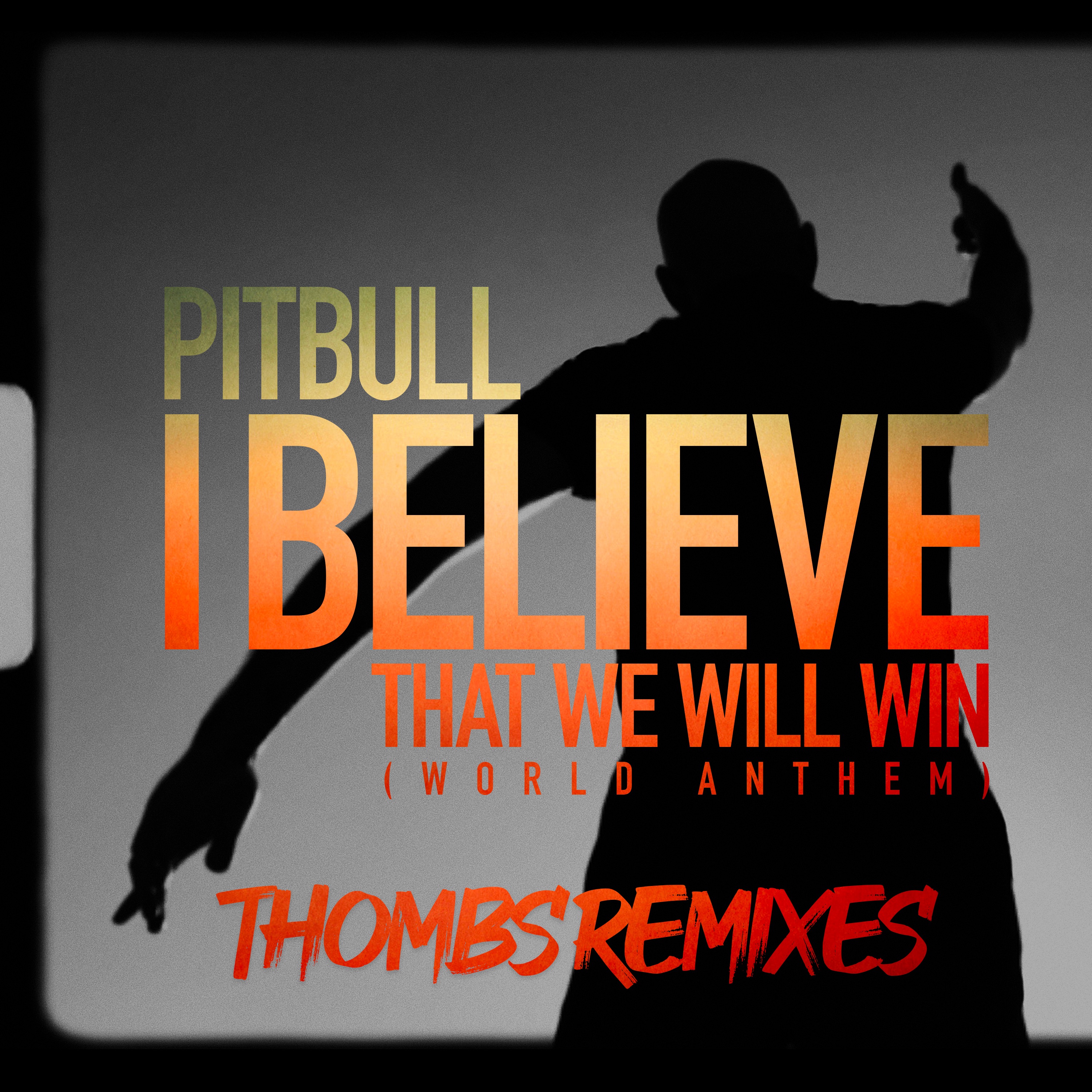I Believe That We Will Win (World Anthem) [Thombs Remixes] - Single album cover