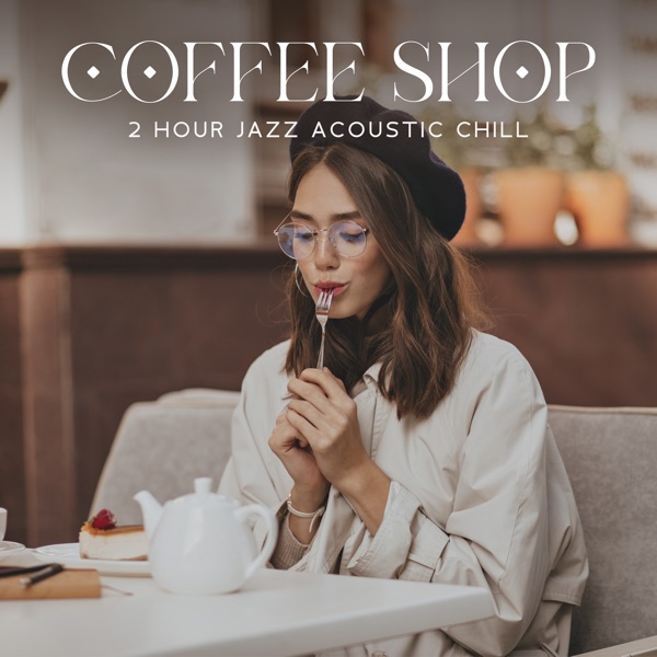 Coffee Shop (2 Hour Jazz Acoustic Chill) album cover