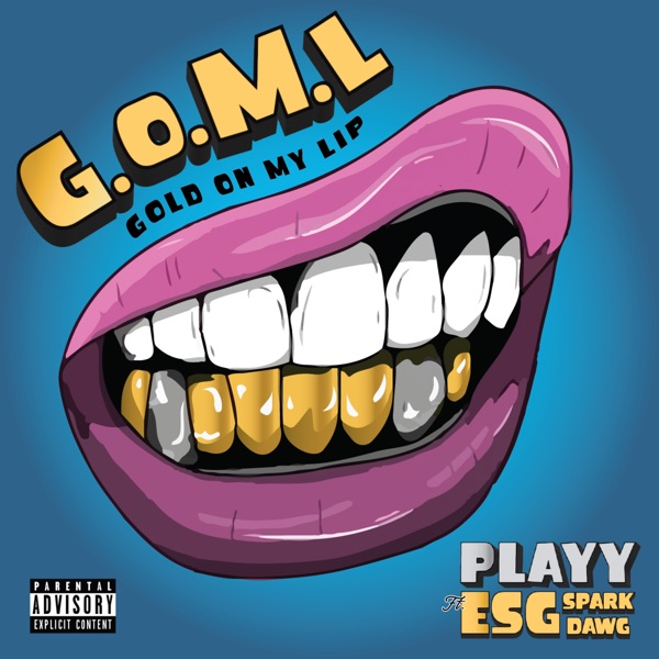 Gold On My Lip (GOML) - Single [feat. ESG & SparkDawg] - Single album cover