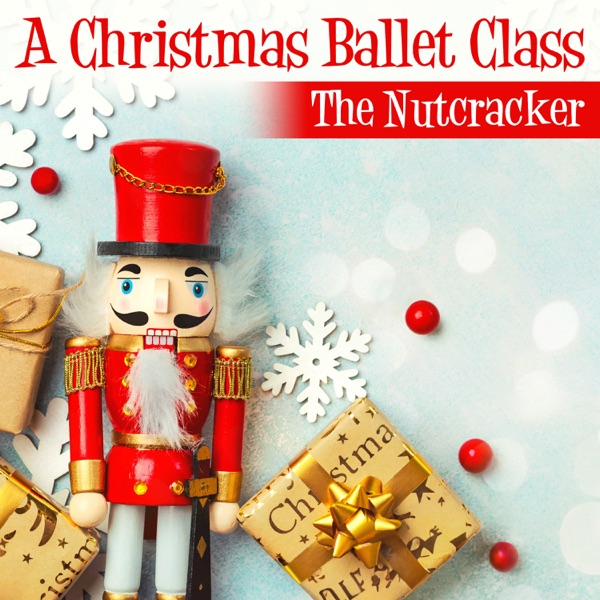 A Christmas Ballet Class - The Nutcracker album cover