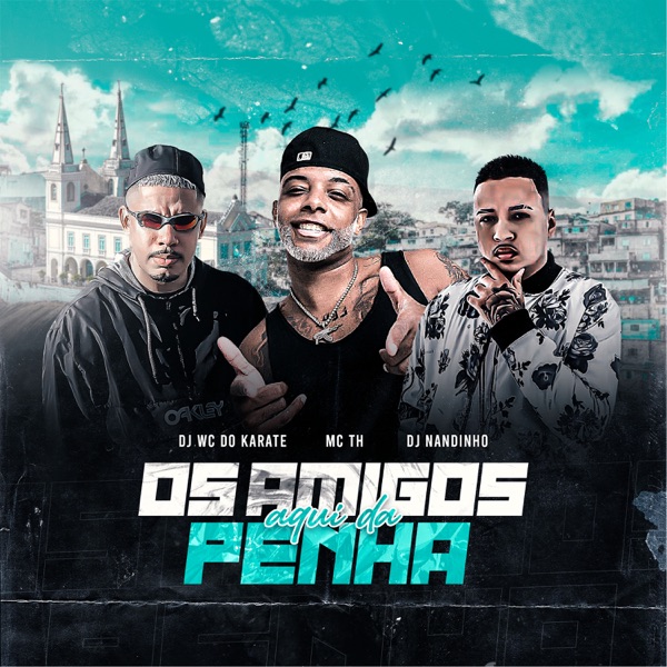 Os Amigo Aqui da Penha (feat. MC TH) - Single album cover